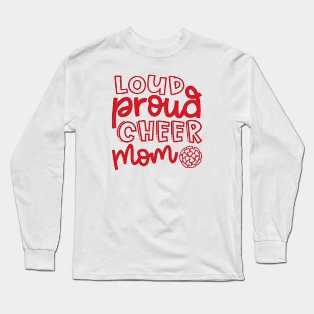 Loud Proud Cheer Mom Cheerleader Cute Long Sleeve T-Shirt by GlimmerDesigns